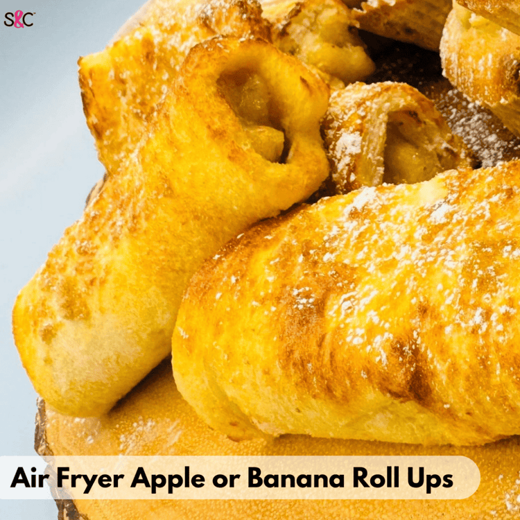 Air Fryer Banana or Apple Roll Ups