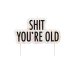 Decorative Candles - Sh*t You're Old