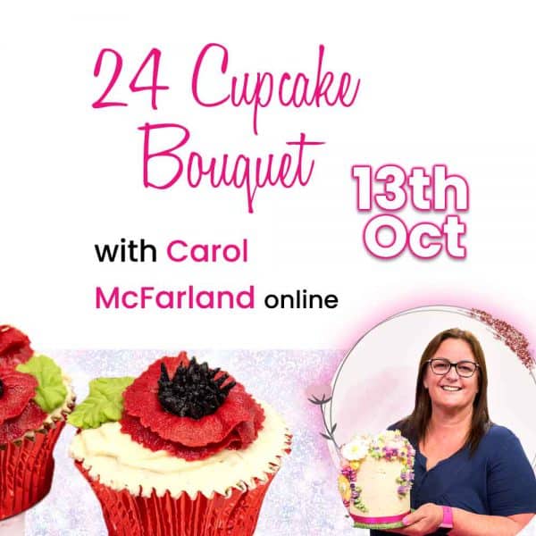 *NEW* 24  Cupcake Bouquet Class Online 13th October 2021