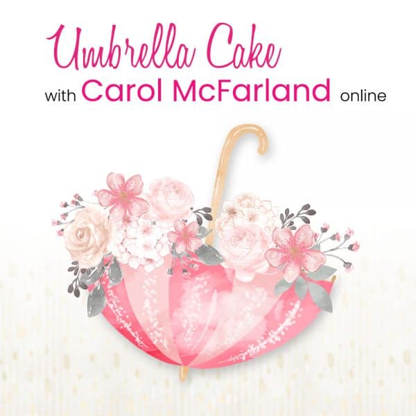 Umbrella Cake Online with Carol McFarland