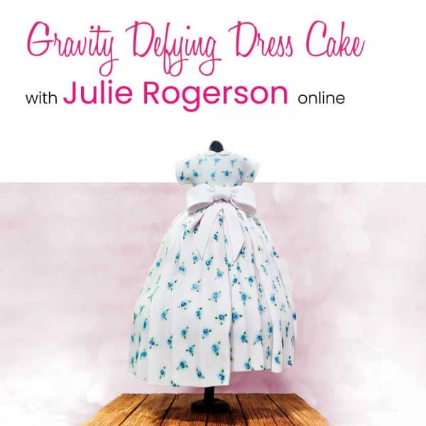 Gravity Defying Dress on Mannequin Cake with Julie Rogerson Online