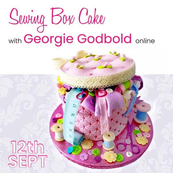 *NEW* Sewing Box Cake with Georgie Godbold Online 12 Sept 2021