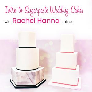 Introduction to SUGARPASTE Wedding Cakes with Rachel Hanna Online