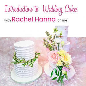 Introduction to Wedding Cakes with Rachel Hanna Online